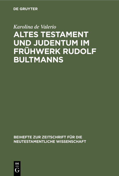 Altes Testament und Judentum im Fr&uuml;hwerk Rudolf Bultmanns - Karolina de Valerio