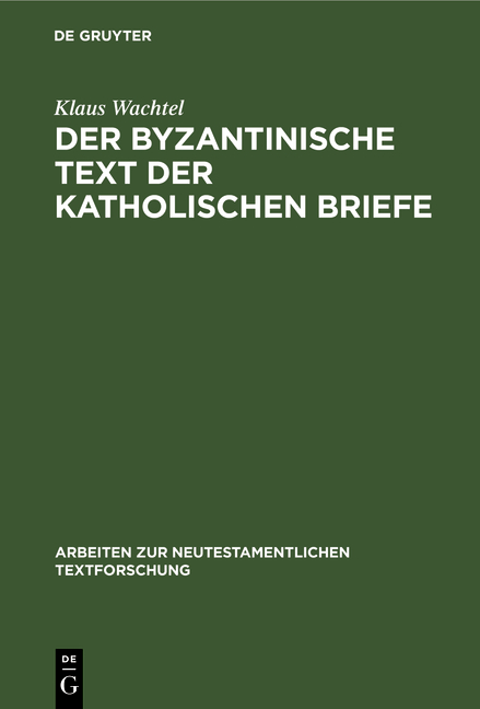 Der byzantinische Text der Katholischen Briefe - Klaus Wachtel