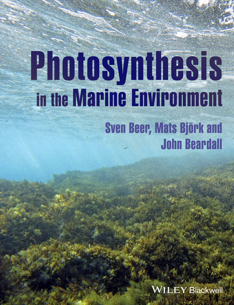 Photosynthesis in the Marine Environment - Sven Beer, Mats Bj&ouml;rk, John Beardall