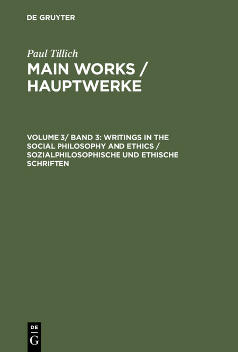 Paul Tillich: Main Works / Hauptwerke / Writings in the Social Philosophy and Ethics / Sozialphilosophische und ethische Schriften - Paul Tillich