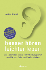 Besser h&ouml;ren &ndash; leichter leben - Anton Stucki