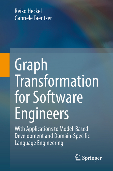 Graph Transformation for Software Engineers - Reiko Heckel, Gabriele Taentzer