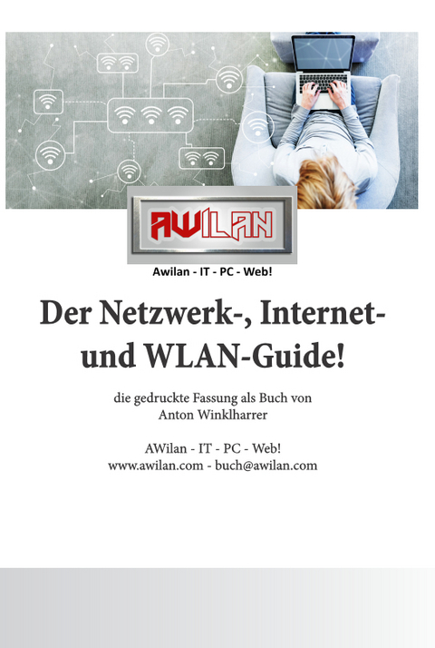 Der Netzwerk-, Internet- und WLAN-Guide! - Anton Winklharrer