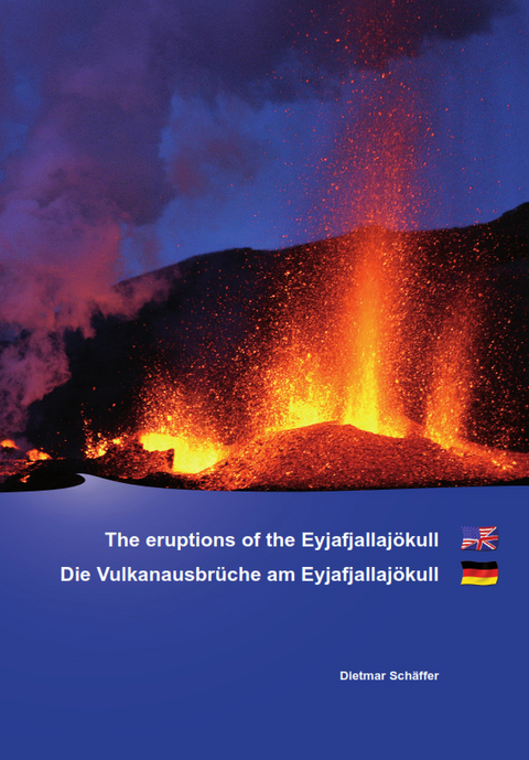 Eyjafjallaj&ouml;kull Die Vulkanausbr&uuml;che am Eyjafjallaj&ouml;kull - Dietmar Sch&auml;ffer