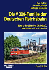 Die V 300-Familie der Deutschen Reichsbahn - Kurt K&ouml;hler, Andreas Stange, Matthias Michaelis