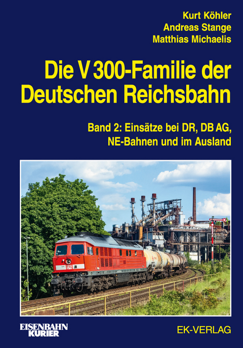 Die V 300-Familie der Deutschen Reichsbahn - Kurt K&ouml;hler, Andreas Stange, Matthias Michaelis