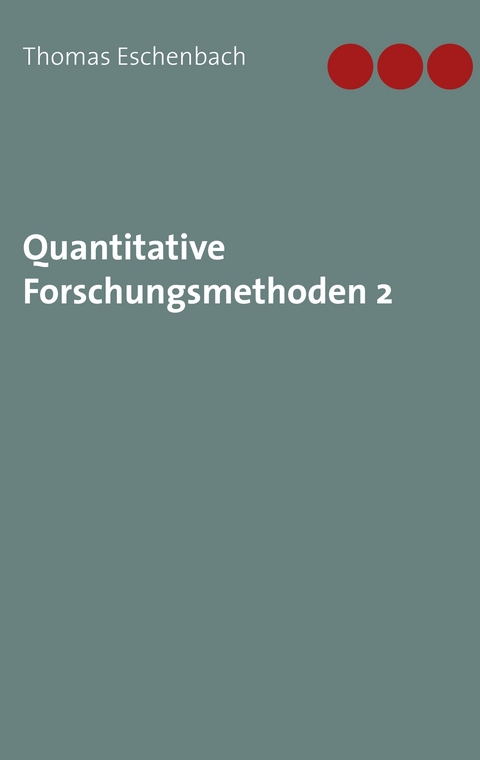 Quantitative Forschungsmethoden 2 - Thomas Eschenbach