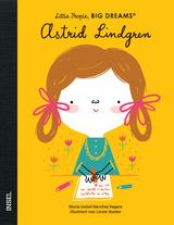 Little People, Big Dreams &ndash; Astrid Lindgren - Mar&iacute;a Isabel S&aacute;nchez Vegara