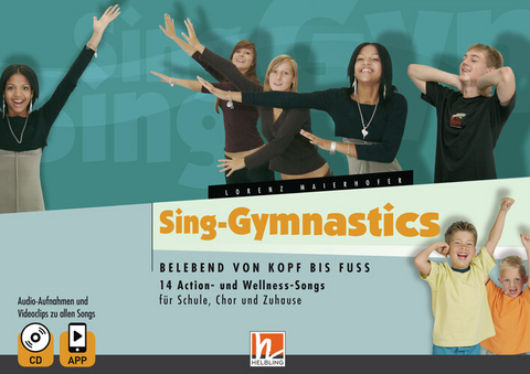 Sing-Gymnastics, Heft inkl. Audio-CD + App - Lorenz Maierhofer