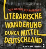 Literarische Wanderung durch Mitteldeutschland - Johannes Eichenthal, Andreas Eichler