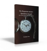 Die Reparatur meiner Spindeltaschenuhr - Reinhart Post