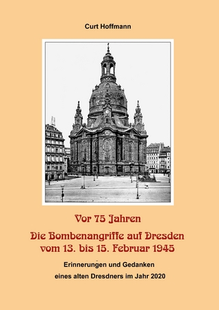 Vor 75 Jahren - Die Bombenangriffe auf Dresden vom 13. bis 15. Februar 1945