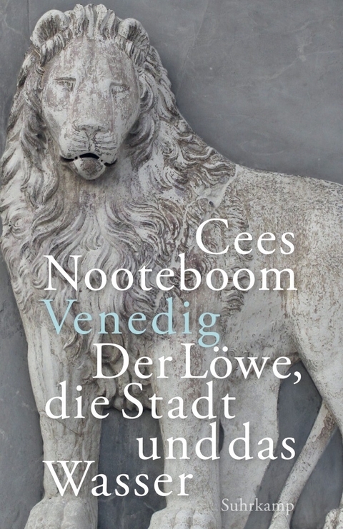 Venedig. Der L&ouml;we, die Stadt und das Wasser - Cees Nooteboom