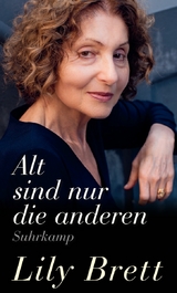 Alt sind nur die anderen - Lily Brett