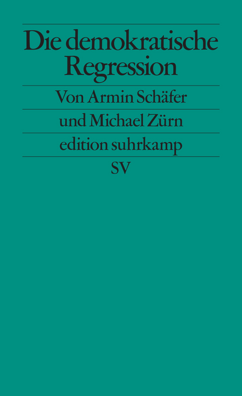 Die demokratische Regression - Armin Sch&auml;fer, Michael Z&uuml;rn