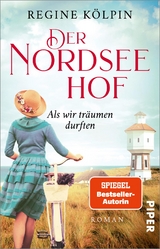 Der Nordseehof &ndash; als wir tr&auml;umen durften - Regine K&ouml;lpin