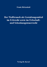 Der Nie&szlig;brauch als Gestaltungsmittel im Erbrecht sowie im Erbschaft- und Schenkungsteuerrecht - Frank Birkenbeil