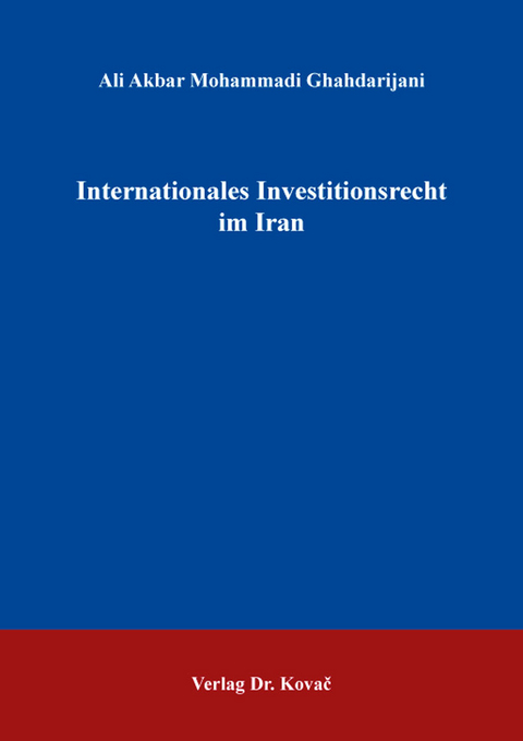 Internationales Investitionsrecht im Iran - Ali Akbar Mohammadi Ghahdarijani