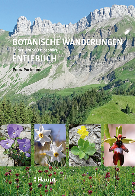 Botanische Wanderungen in der UNESCO Biosph&auml;re Entlebuch - Franz Portmann