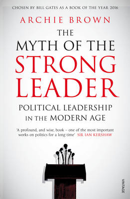 Myth of the Strong Leader -  Archie Brown