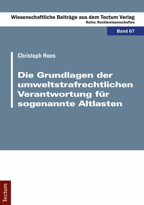 Die Grundlagen der umweltstrafrechtlichen Verantwortung f&uuml;r sogenannte Altlasten - Christoph Hons