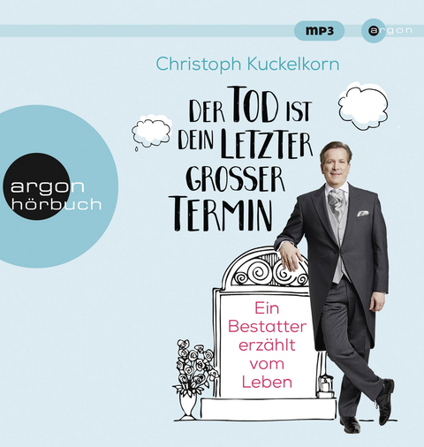 &raquo;Der Tod ist dein letzter gro&szlig;er Termin&laquo; - Christoph Kuckelkorn