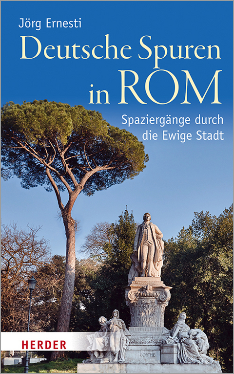 Deutsche Spuren in Rom - J&ouml;rg Ernesti
