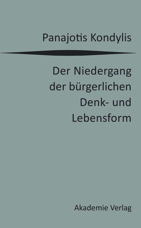 Der Niedergang der b&uuml;rgerlichen Denk- und Lebensform - Panajotis Kondylis