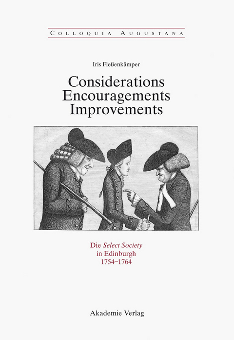 Considerations - Encouragements - Improvements. Die Select Society in Edinburgh 1754-1764 - Iris Fle&szlig;enk&auml;mper