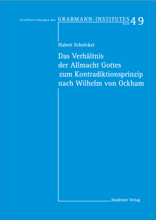 Das Verhältnis der Allmacht Gottes zum Kontradiktionsprinzip nach Wilhelm von Ockham