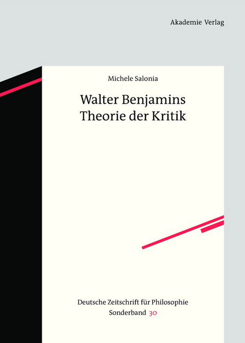 Walter Benjamins Theorie der Kritik - Michele Salonia