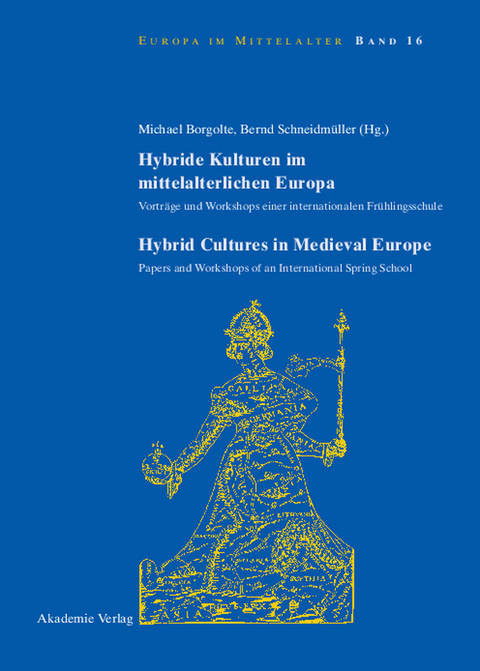 Hybride Kulturen im mittelalterlichen Europa/Hybride Cultures in Medieval Europe - 