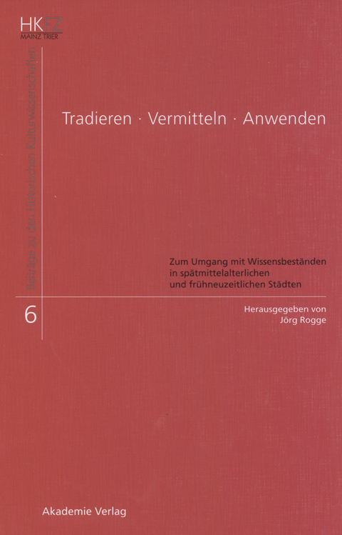 Tradieren - Vermitteln - Anwenden - 