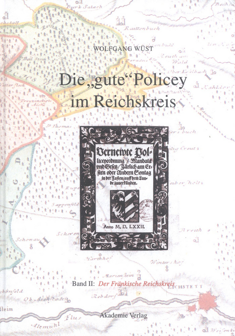 Die "gute" Policey im Fr&auml;nkischen Reichskreis - Wolfgang W&uuml;st