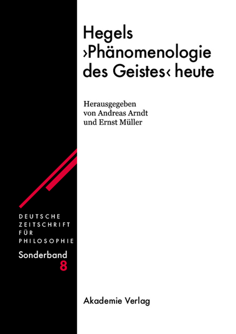 Hegels "Ph&auml;nomenologie des Geistes" heute - 