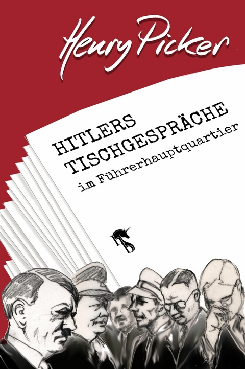 Hitlers Tischgespr&auml;che im F&uuml;hrerhauptquartier - Henry Picker