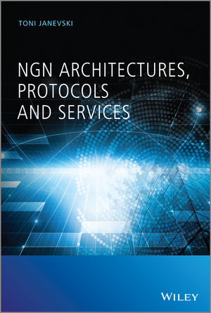 NGN Architectures, Protocols and Services - Toni Janevski