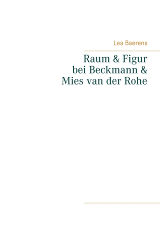 Raum und Figur bei Beckmann und Mies van der Rohe