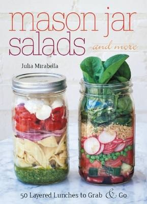 Mason Jar Salads and More -  Julia Mirabella