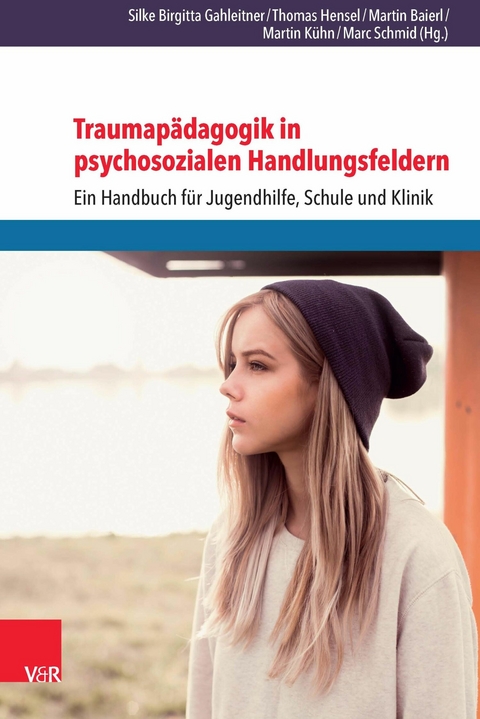 Traumap&auml;dagogik in psychosozialen Handlungsfeldern -  Thomas Hensel,  Martin Baierl,  Martin K&uuml;hn,  Marc Schmid