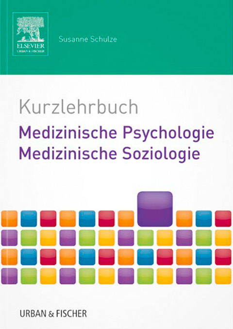 mediscript Kurzlehrbuch Medizinische Psychologie - Medizinische Soziologie -  Susanne Schulze