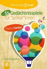 55 Ged&auml;chtnisspiele mit Farben f&uuml;r Senioren und Seniorinnen - Ursula Oppolzer