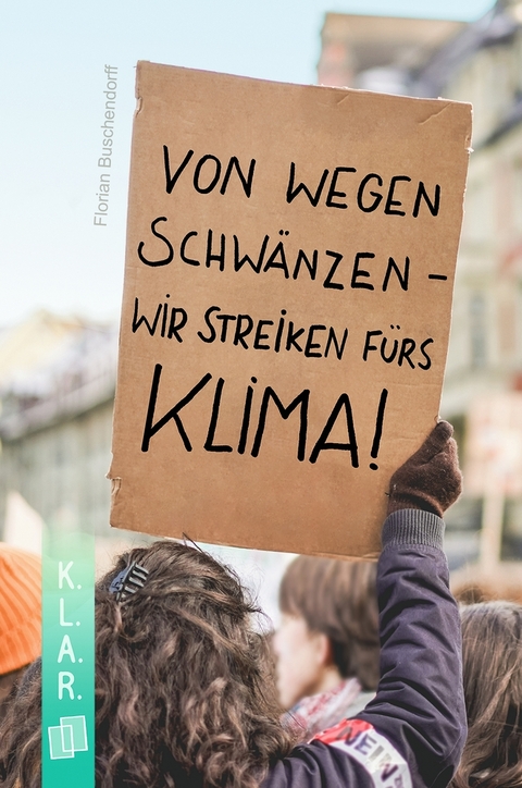 Von wegen schw&auml;nzen &ndash; wir streiken f&uuml;rs Klima! - Florian Buschendorff