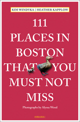 111 Places in Boston That You Must Not Miss - Heather Kapplow, Kim Windyka