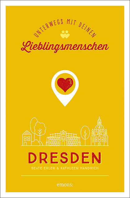 Dresden. Unterwegs mit deinen Lieblingsmenschen - Beate Erler, Kathleen Handrich