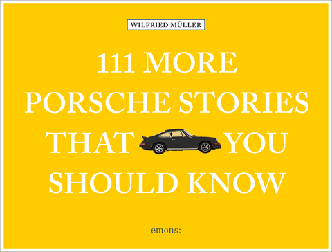 111 More Porsche Stories That You Should Know - Wilfried M&uuml;ller