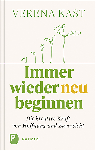 Immer wieder neu beginnen - Verena Kast
