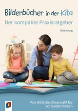 Bilderb&uuml;cher in der Kita &ndash; Der kompakte Praxisratgeber - Silke Hubrig