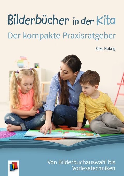 Bilderb&uuml;cher in der Kita &ndash; Der kompakte Praxisratgeber - Silke Hubrig