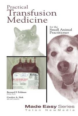 Practical Transfusion Medicine for the Small Animal Practitioner -  Bernard Feldman